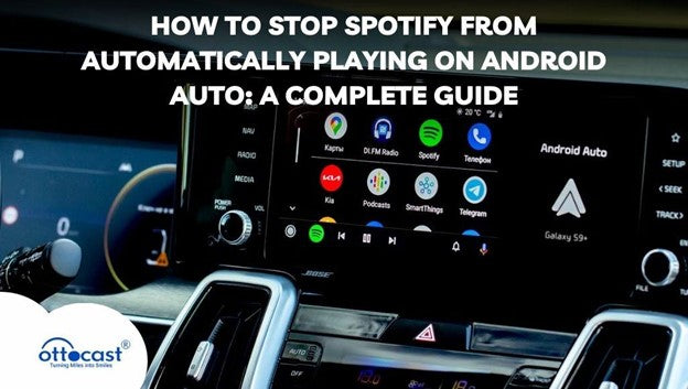 How to Stop Spotify from Automatically Playing on Android Auto: A Complete Guide