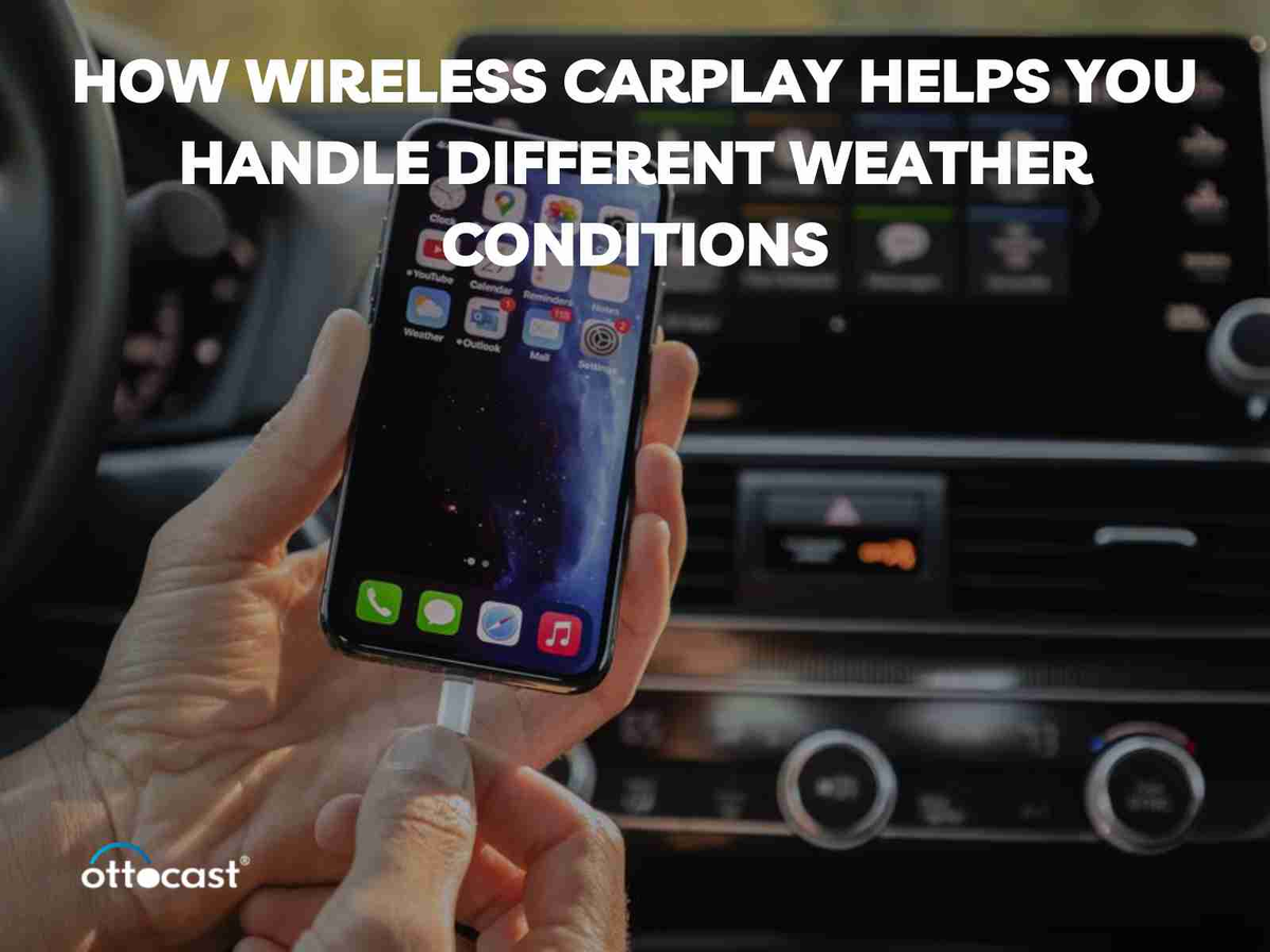 How Wireless CarPlay Helps You Handle Different Weather Conditions