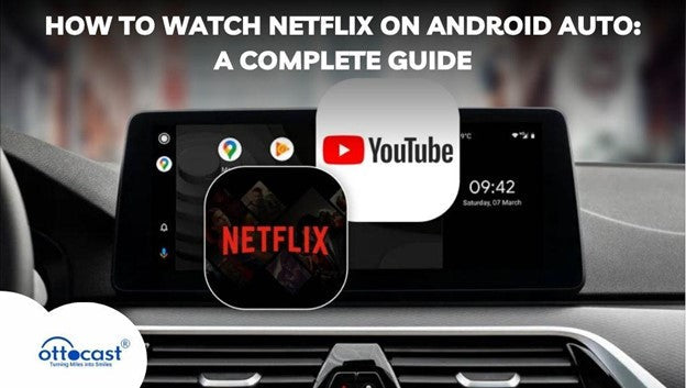How to Watch Netflix on Android Auto: A Complete Guide