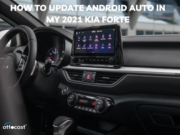 How to update Android Auto in my 2021 Kia Forte