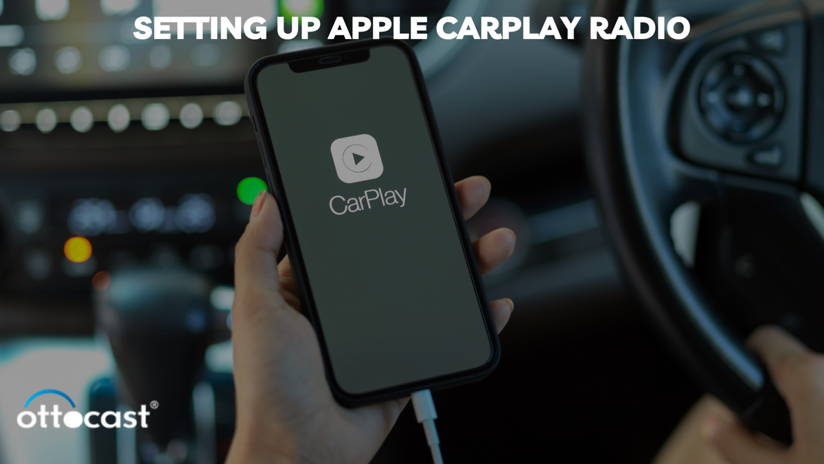 The Ultimate Guide to Apple CarPlay Radio 2024 by OttoCast