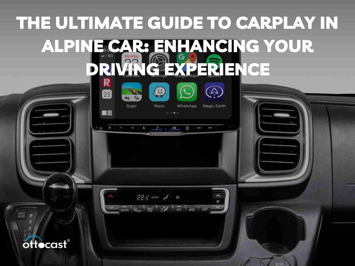 The Ultimate Guide to CarPlay in Alpine Car: Enhancing Your Driving Experience